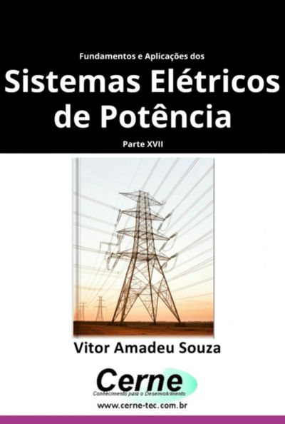 Fundamentos E Aplicações Dos  Sistemas Elétricos De Potência Parte Xvii