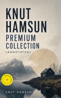 KNUT HAMSUN Premium Collection (Annotated)