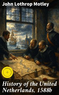 History of the United Netherlands, 1588b