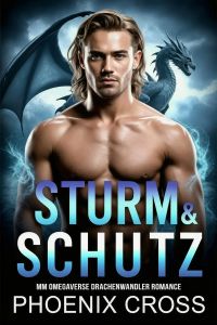 Sturm & Schutz: MM Omegaverse Drachenwandler Romance