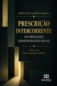 Prescrição Intercorrente no Processo Administrativo Fiscal