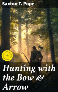 Hunting with the Bow & Arrow