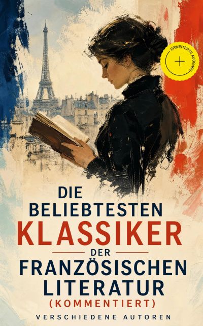 Die beliebtesten Klassiker der französischen Literatur (Kommentiert)