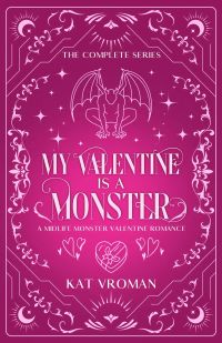 My Valentine is a Monster: The Complete Series: A Midlife Monster Valentine Romance