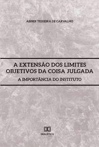 A Extensão dos Limites Objetivos da Coisa Julgada