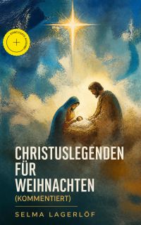Christuslegenden für Weihnachten (Kommentiert)