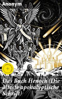 Das Buch Henoch (Die älteste apokalyptische Schrift)