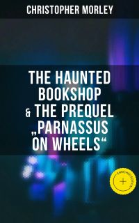The Haunted Bookshop & The Prequel "Parnassus on Wheels"