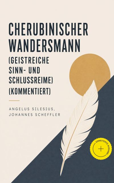Cherubinischer Wandersmann (Geistreiche Sinn- und Schlussreime) (Kommentiert)