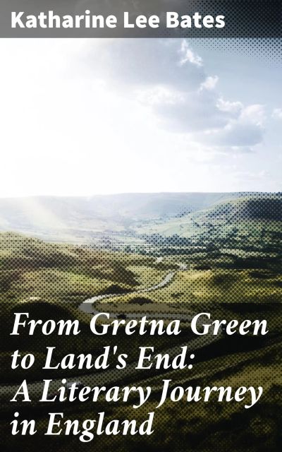 From Gretna Green to Land's End: A Literary Journey in England