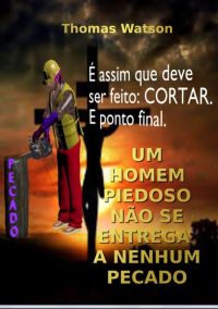 Um Homem Piedoso Não Se Entrega A Nenhum Pecado