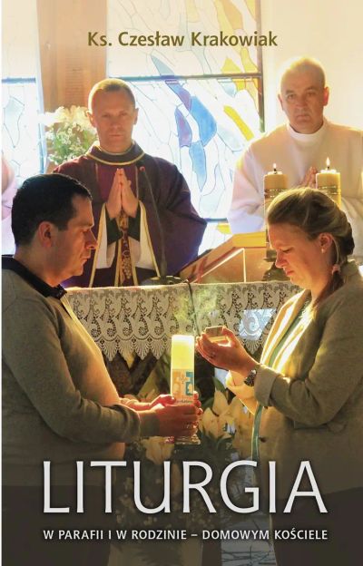 LITURGIA W PARAFII I RODZINIE - DOMOWYM KOŚCIELE