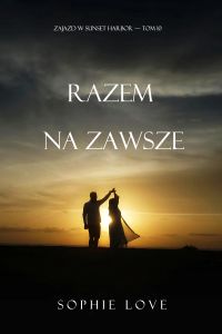 Razem na zawsze (Zajazd w Sunset Harbor — Tom 10)