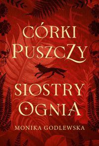 Córki puszczy, siostry ognia