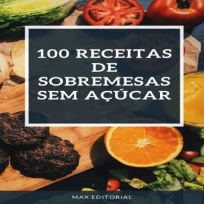 100 Receitas de Sobremesas SEM AÇÚCAR cover