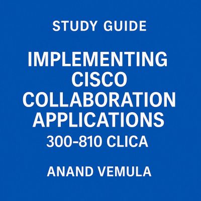 Study Guide Implementing Cisco Collaboration Applications 300-810 CLICA