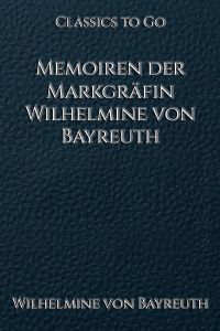Memoiren der Markgräfin Wilhelmine von Bayreuth