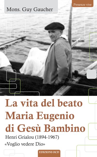 La vita del beato Maria Eugenio di Gesù Bambino