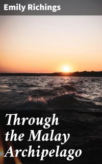 Through the Malay Archipelago