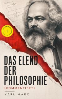 Das Elend der Philosophie (Kommentiert)