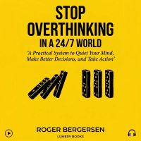 Stop Overthinking in a 24/7 World