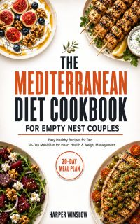 THE MEDITERRANEAN DIET COOKBOOK FOR EMPTY NEST COUPLES