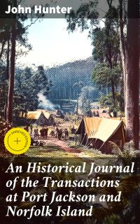 An Historical Journal of the Transactions at Port Jackson and Norfolk Island
