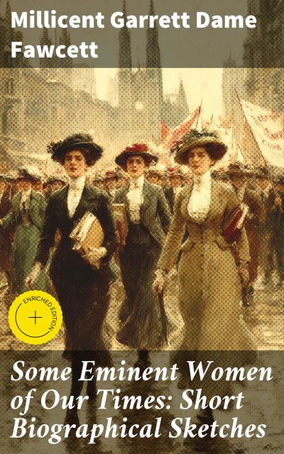 Some Eminent Women of Our Times: Short Biographical Sketches