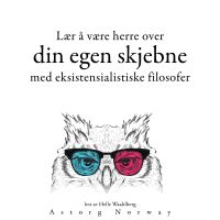Lære å bestemme skjebnen din med eksistensialistiske filosofer