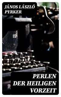Perlen der heiligen Vorzeit