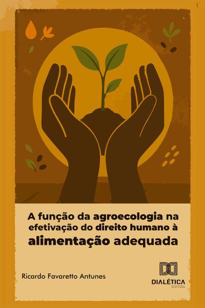 A função da agroecologia na efetivação do direito humano à alimentação adequada