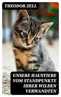 Unsere Haustiere vom Standpunkte ihrer wilden Verwandten