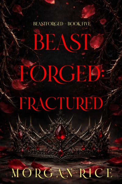Beastforged: Fractured (Beastforged Series—Book Five)