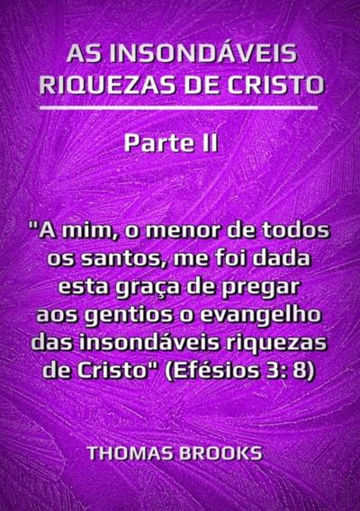 As Insondáveis Riquezas De Cristo – Parte Ii