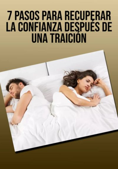 7 Pasos Para Recuperar La Confianza Después De Una Traición