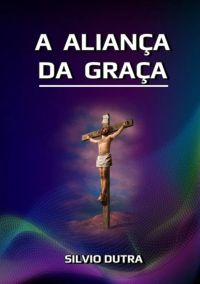 A Aliança Da Graça