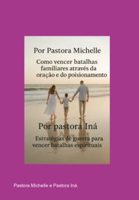 Como Vencer Batalhas Familiares Através Da Oração E Do Posicionamento E Estratégias De Guerra Para Vencer Batalhas Espirituais.
