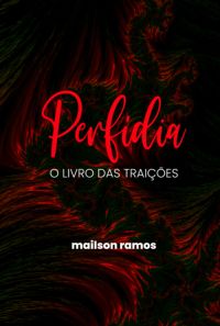 Perfídia: O Livro Das Traições