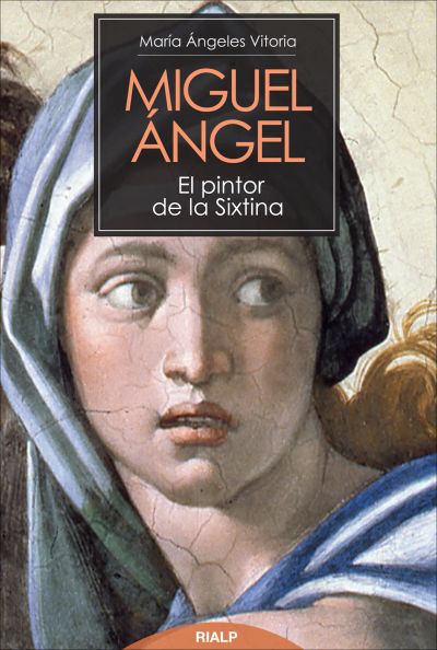 Miguel Ángel. El pintor de la Sixtina