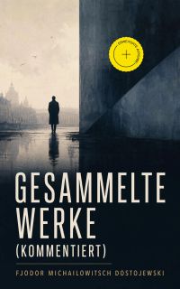 Gesammelte Werke (Kommentiert)