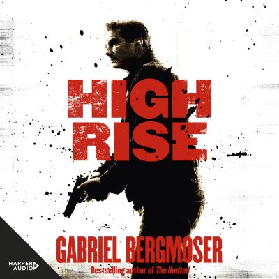 High Rise: An action-packed suspense thriller from the bestselling author of The Hunted, The Hitchhiker and The Caretaker