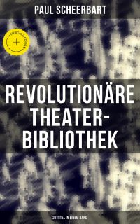 Revolutionäre Theater-Bibliothek (22 Titel in einem Band)