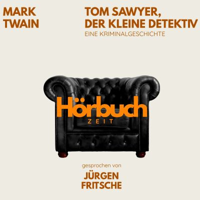Tom Sawyer, der kleine Detektiv. Eine Kriminalgeschichte.
