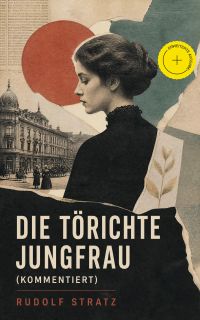 Die törichte Jungfrau (Kommentiert)