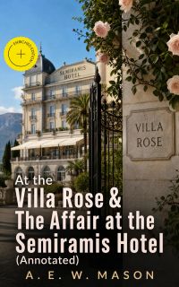 At the Villa Rose & The Affair at the Semiramis Hotel (Annotated)