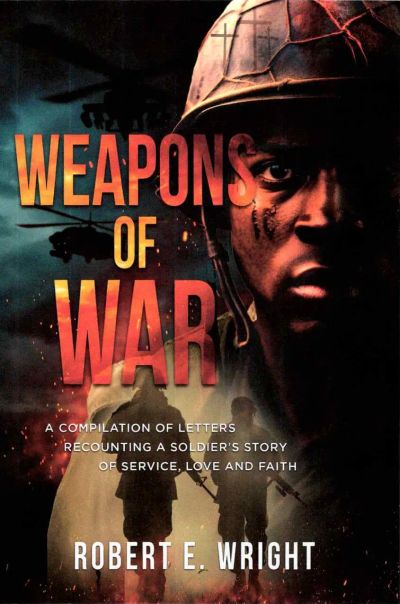 Weapons of War: A Soldier's Story of Service, Love and Faith