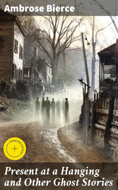 Present at a Hanging and Other Ghost Stories