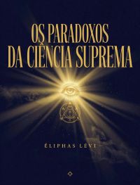Os Paradoxos da Ciência Suprema