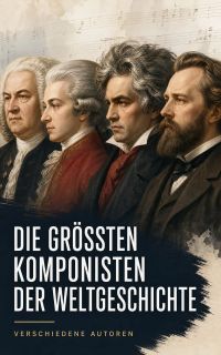 Die größten Komponisten der Weltgeschichte