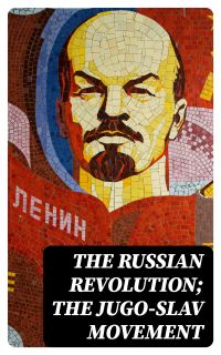 The Russian Revolution; The Jugo-Slav Movement